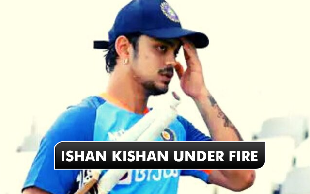 Ishan Kishan under fire